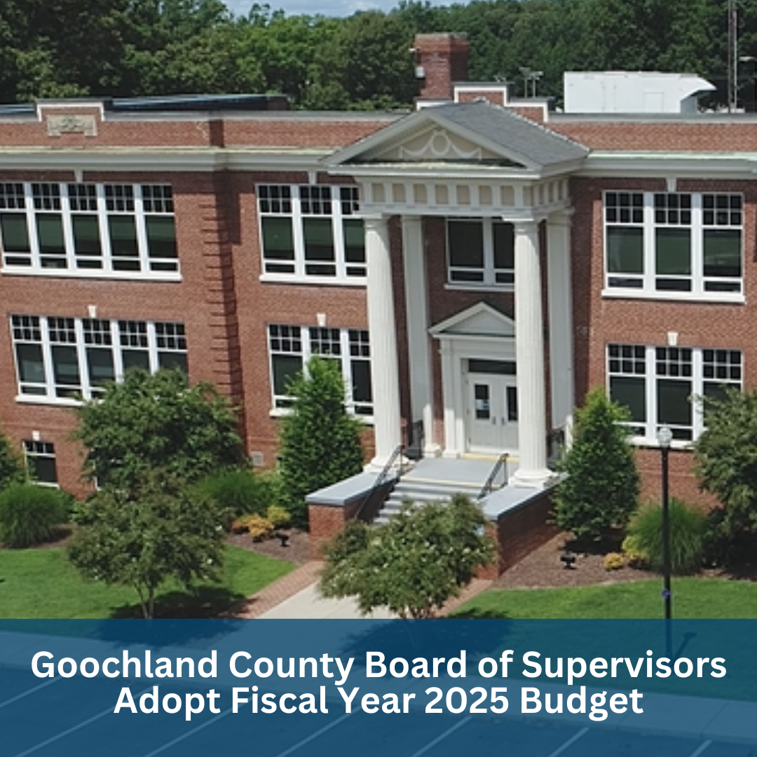 Goochland County Board of Supervisors Adopt Fiscal Year 2025 Budget
