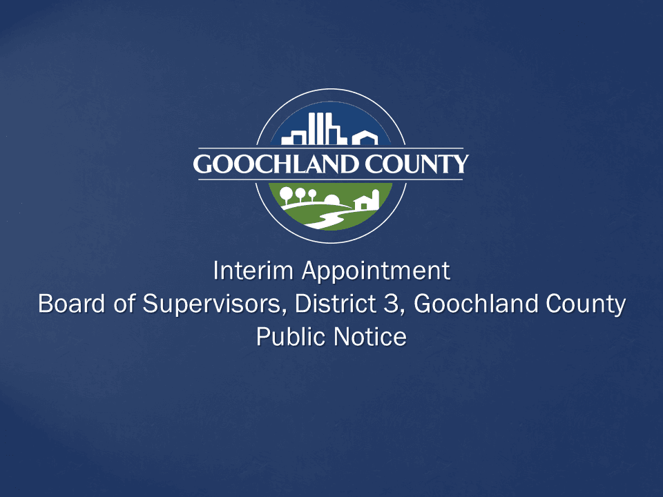 Goochland County - Interim Appointment - Board of Supervisors District 3