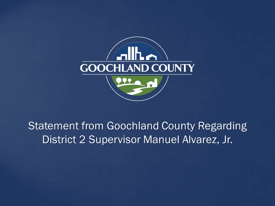 Statement from Goochland County Regarding District 2 Supervisor Manuel Alvarez, Jr.