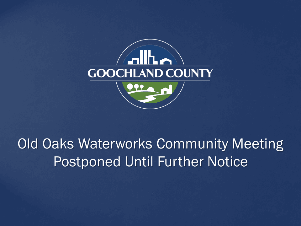 Goochland County - Old Oaks Waterworks Community Meeting Postponed 10-11-18