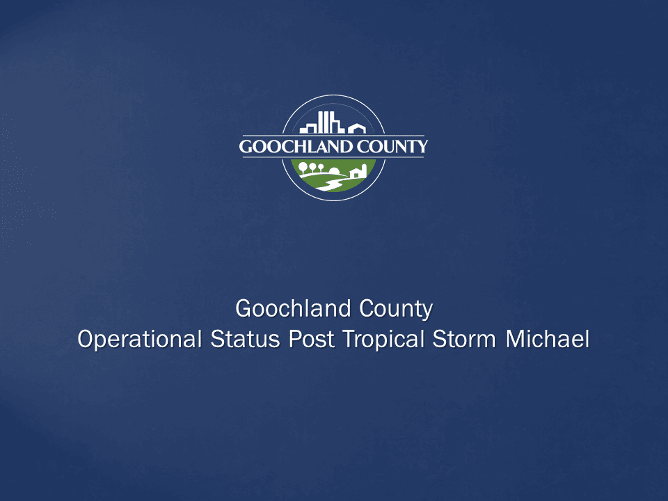 Goochland County - Operational Status Post Tropical Storm Michael