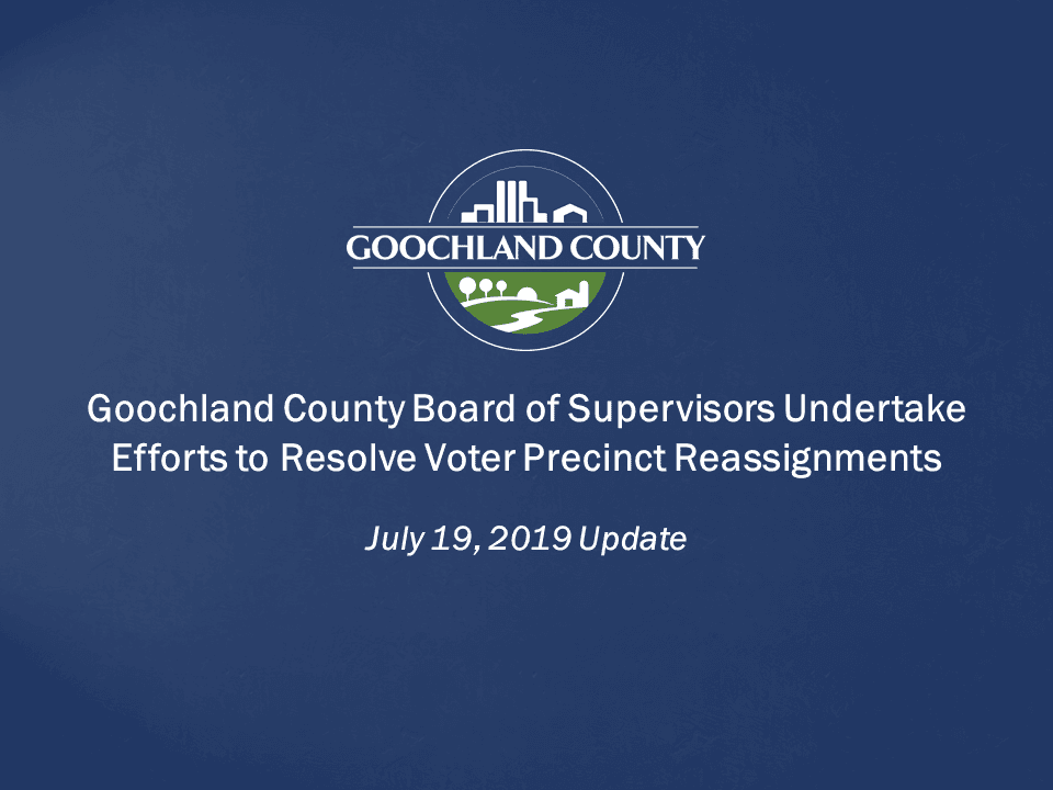 Goochland - Board of Supervisors Undertake Efforts to Resolve Voter Precinct Reassignments - 7-19-19