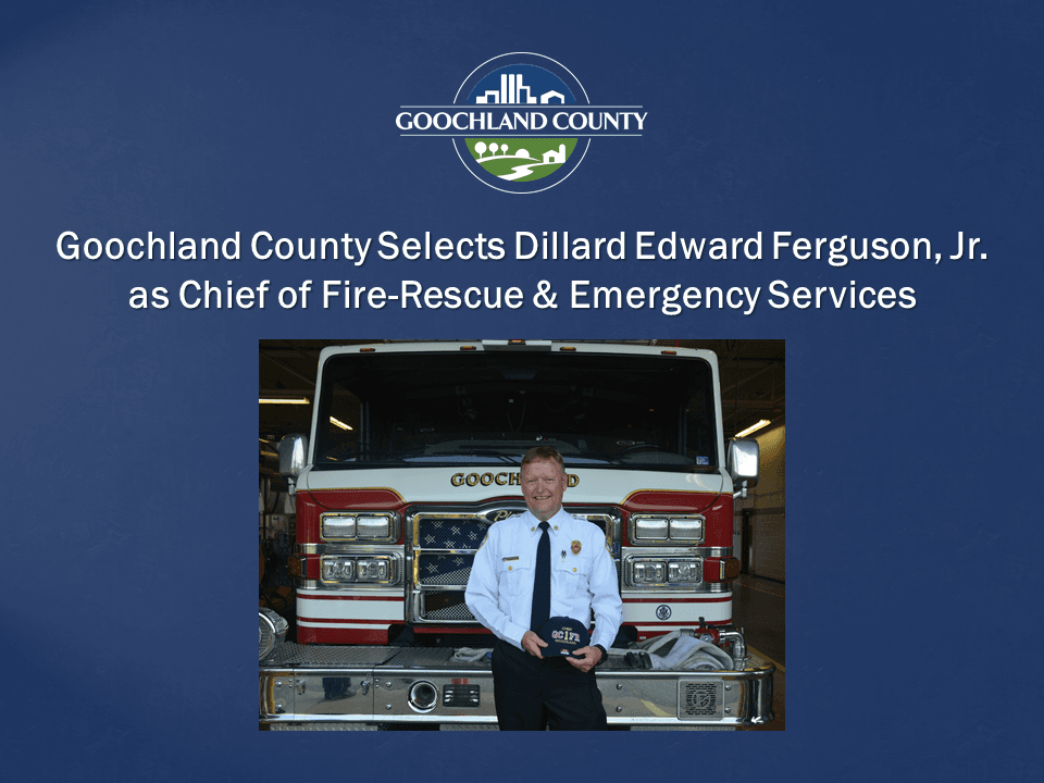 Goochland County Selects Dillard Edward Ferguson Jr. as Chief of Fire-Rescue and Emergency Services