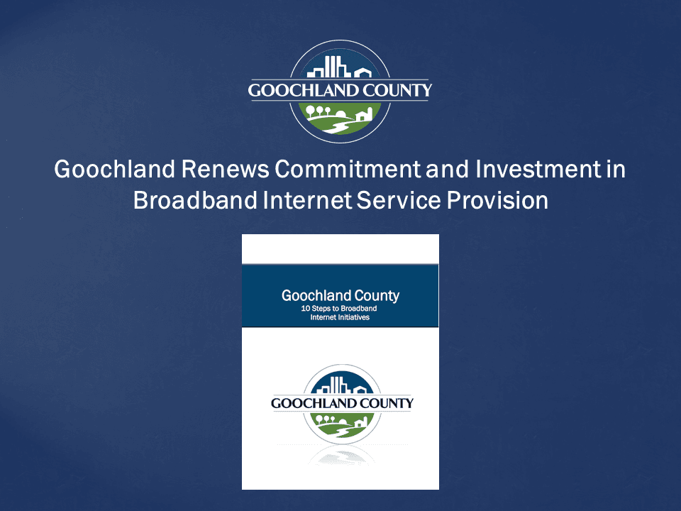 Goochland County - Renews Commitment and Investment in Broadband Internet Service Provision