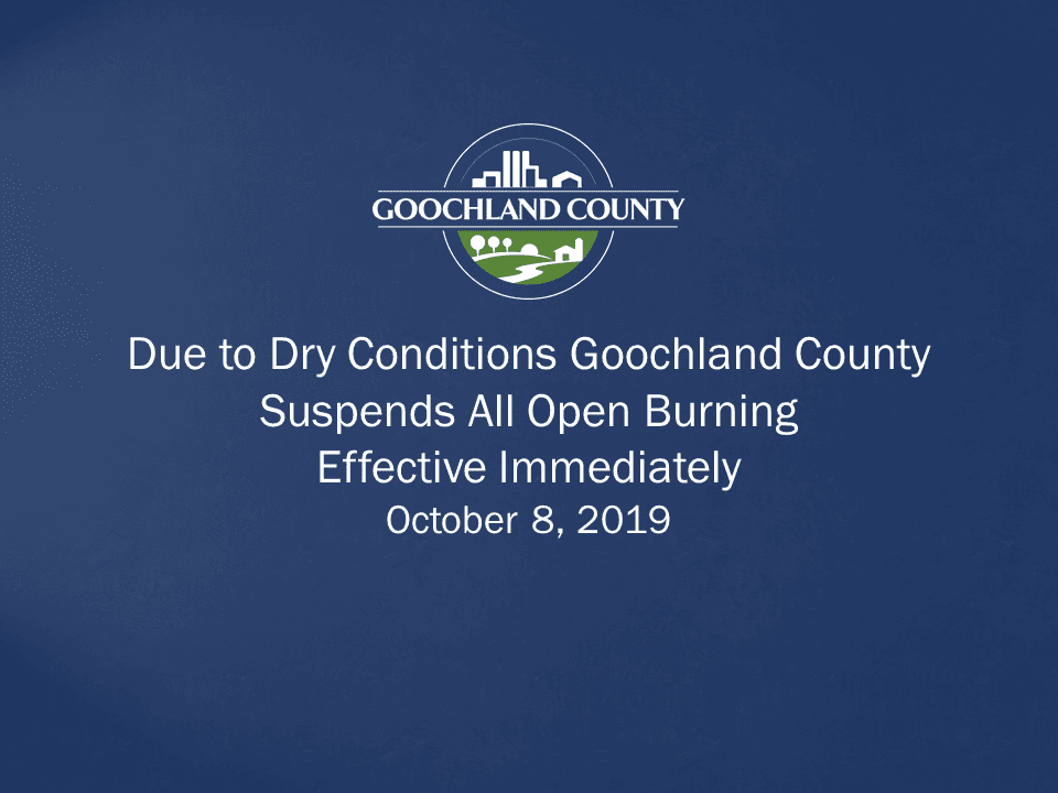 Due to Dry Conditions Goochland County Suspends All Opening Burning