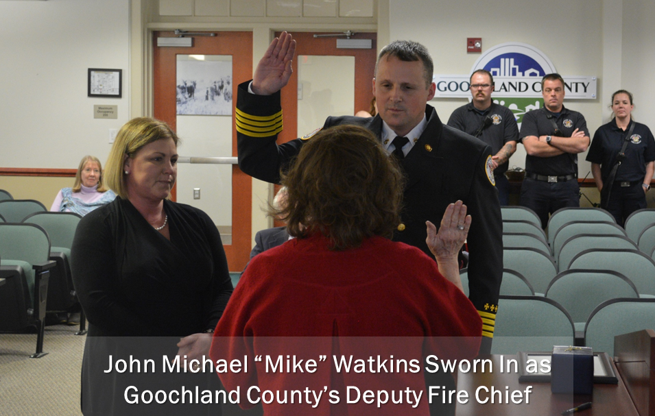 John Michael Mike Watkins Sworn In as Goochland County Deputy Fire Chief
