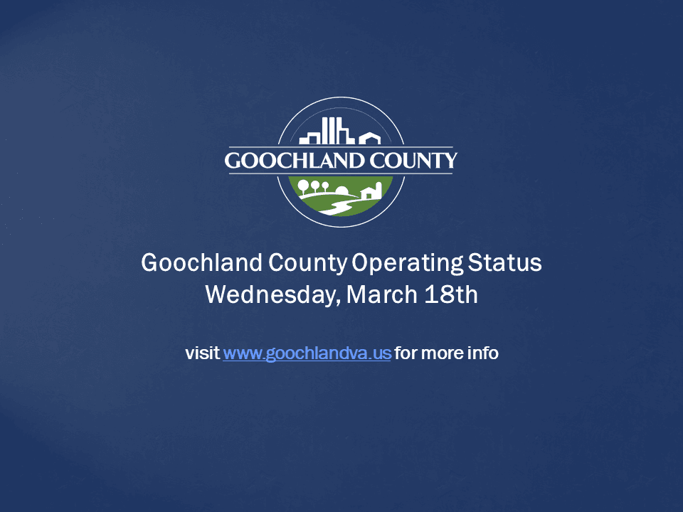 Goochland County - Goochland County Operating Status Wednesday, March 18th