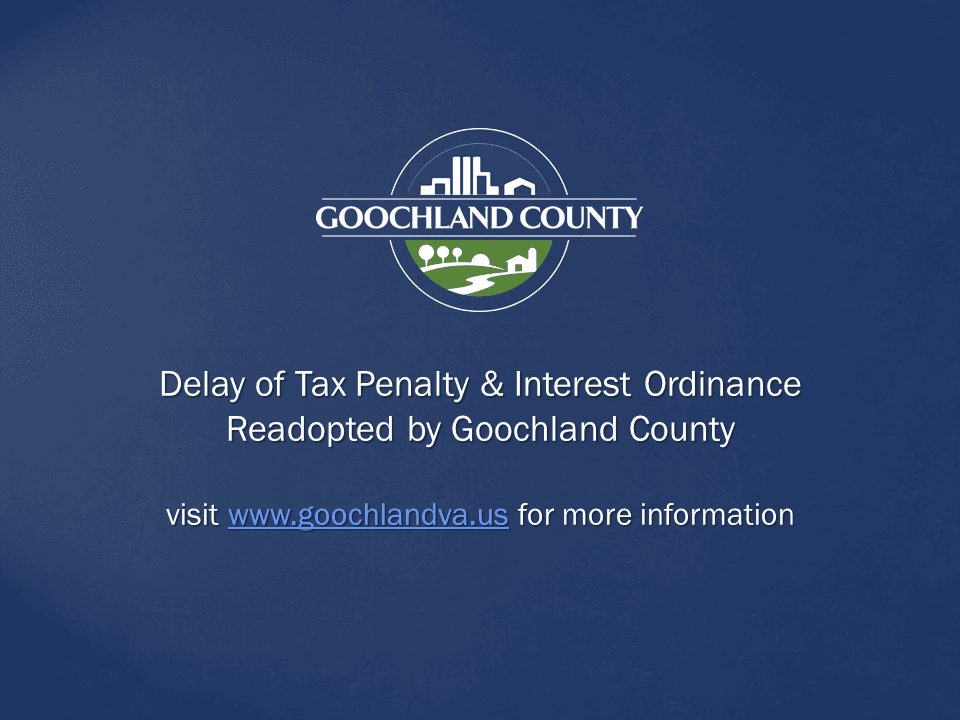 Goochland County - Delay of Tax Penalty and Interest Ordinance Readopted by Goochland County 