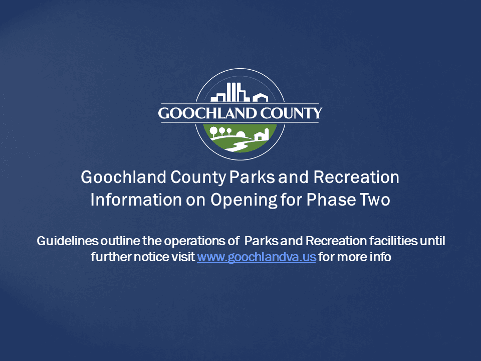 Goochland County - Goochland County Parks and Rec Phase Two Reopening - June 8th