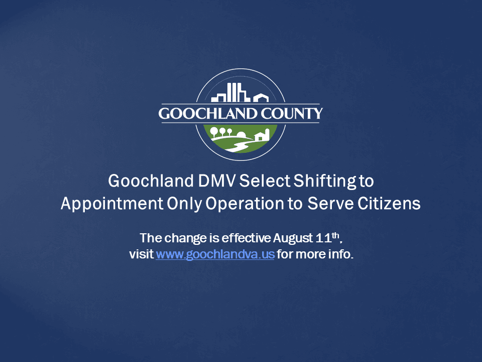 Goochland County - Goochland DMV Select Shifting to Appointment Only Operation to Serve Citizens