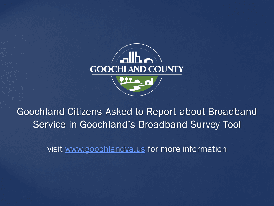 Goochland County - Citizens Asked to Report Broadband Service in Goochland Survey
