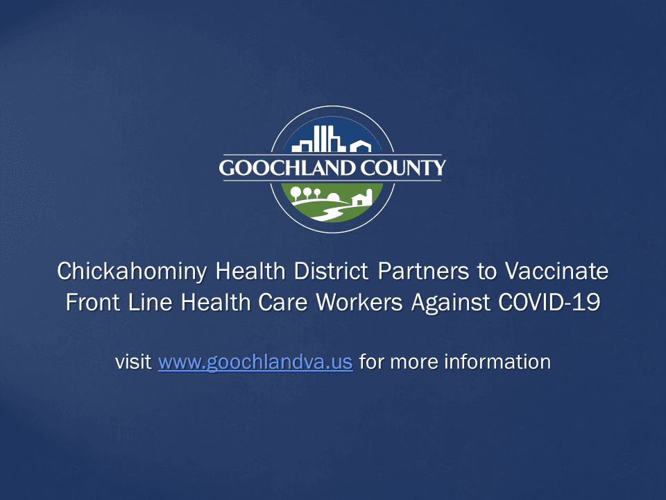 Goochland County - Chickahominy Health District Partners to Vaccinate Front Line Health Care Workers