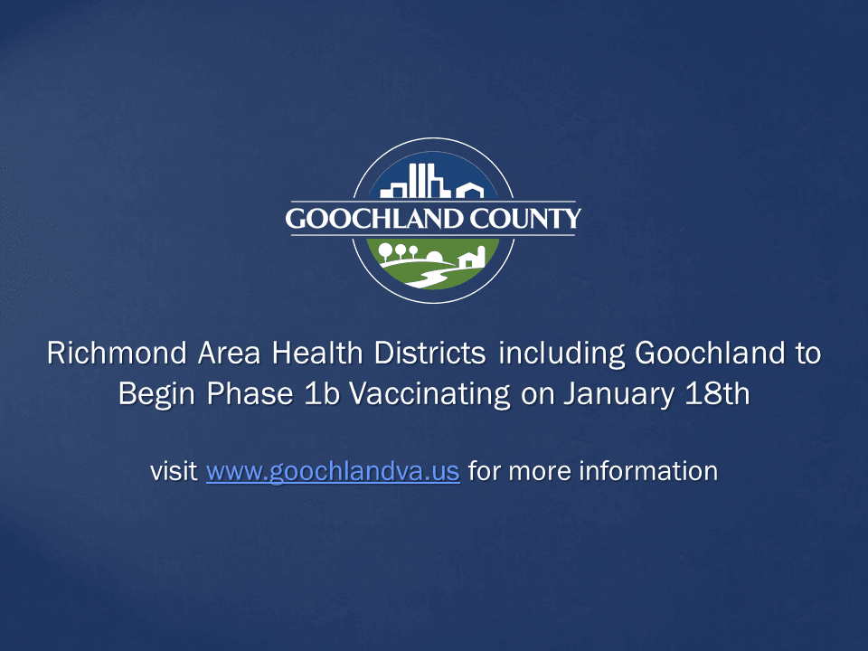 Goochland County - Richmond Area Health Districts including Goochland to Begin Phase 1b Vaccinating 