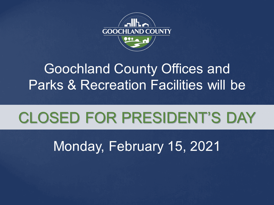 Goochland - Presidents Day holiday 2021