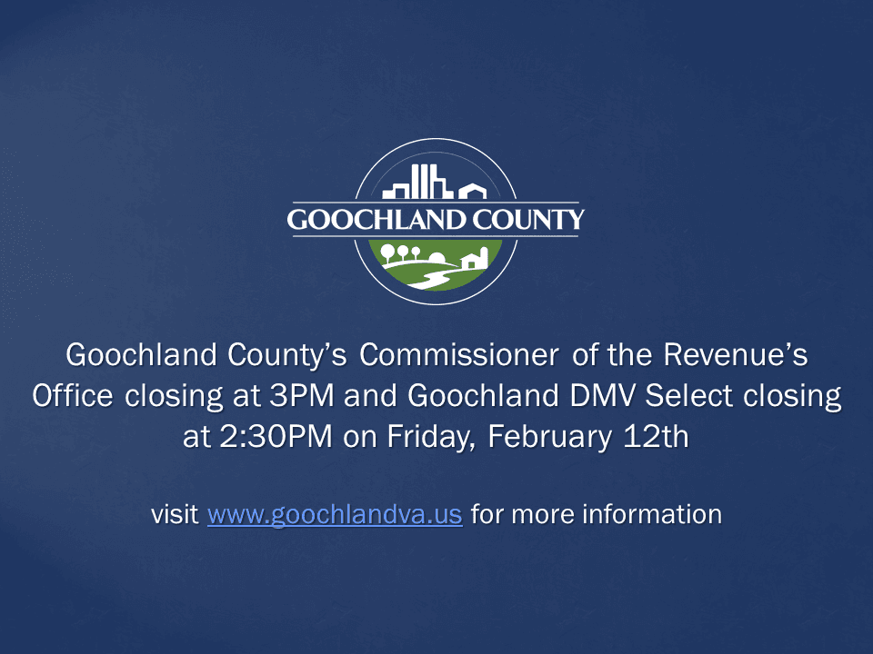 Goochland County - The Commissioner of the Revenues Office and DMV Select Closing - 2-12-21