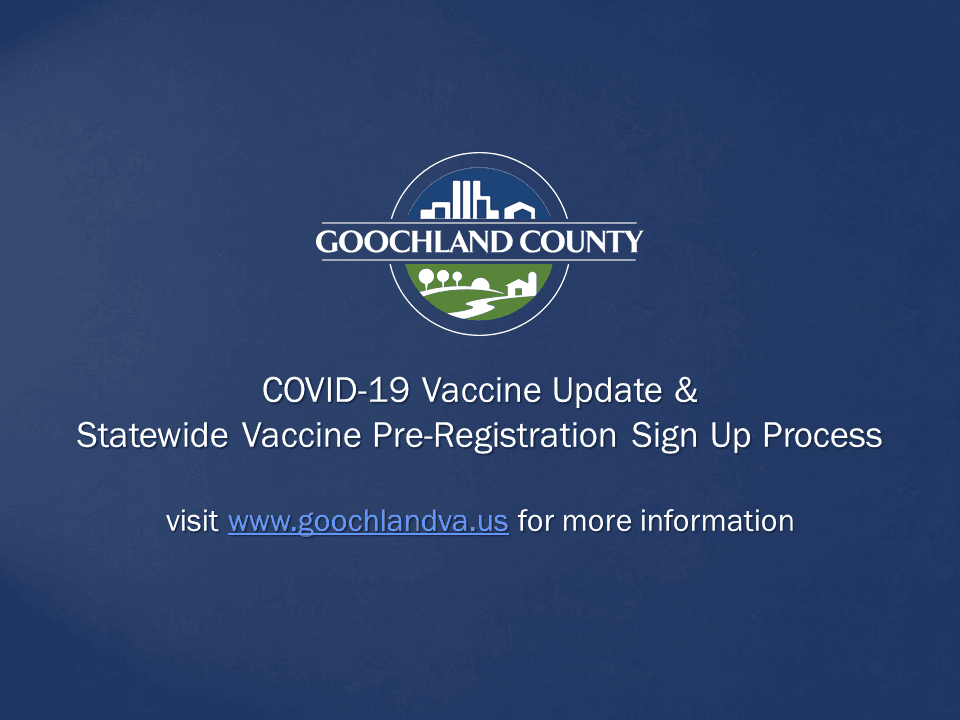 Goochland County - COVID-19 Vaccine Update and Statewide Vaccine PreRegistration Tool