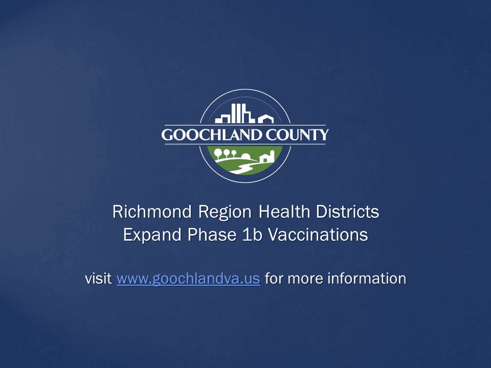 Goochland County - Richmond Region Health Districts Expand Phase 1b Vaccinations