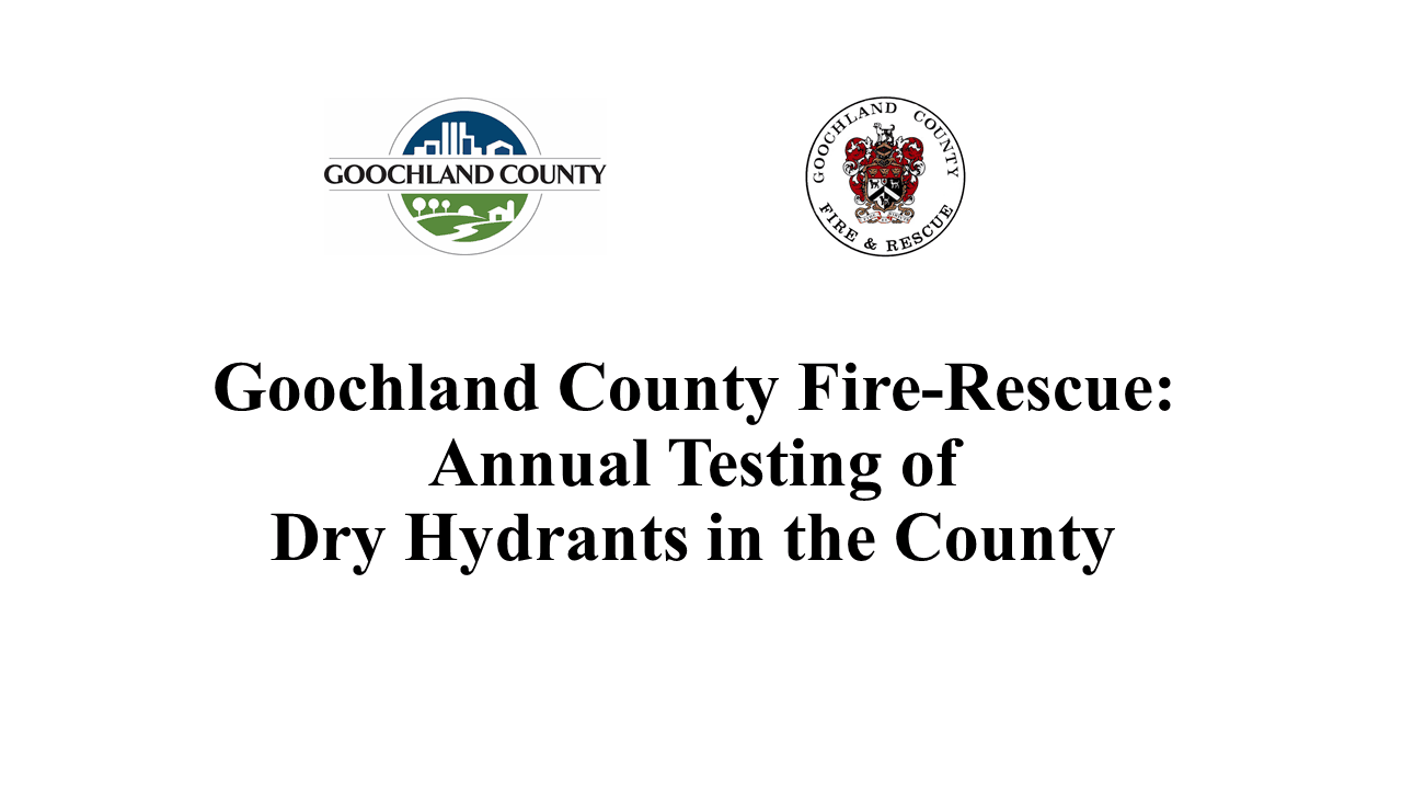 Goochland County Fire-Rescue - Annual Testing of Dry Hydrants in the County
