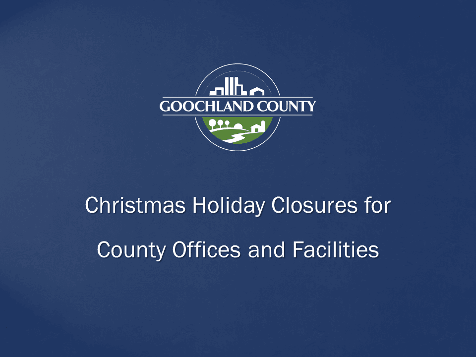 Goochland County - Christmas 2021 Holiday Hours - County Offices and Facilities
