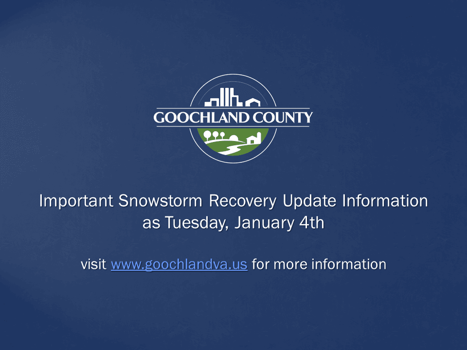 Goochland County - Important Snowstorm Recovery Update Information - January 4th