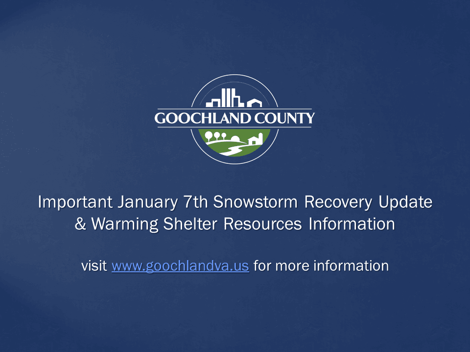 Goochland County - Important January 7th Snowstorm Recovery Update and Warming Shelter Resources Inf