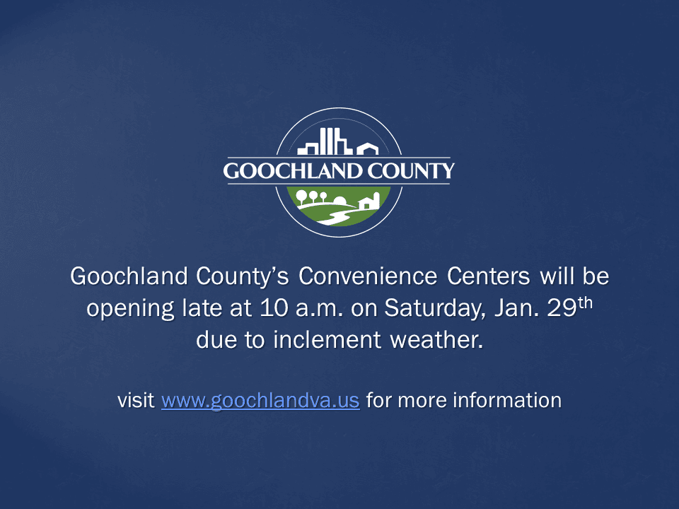 Goochland County - Conveniences Opening Late Due to Inclement Weather