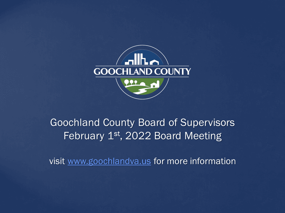 Goochland County - Goochland County Board of Supervisors February 1 2022 Meeting