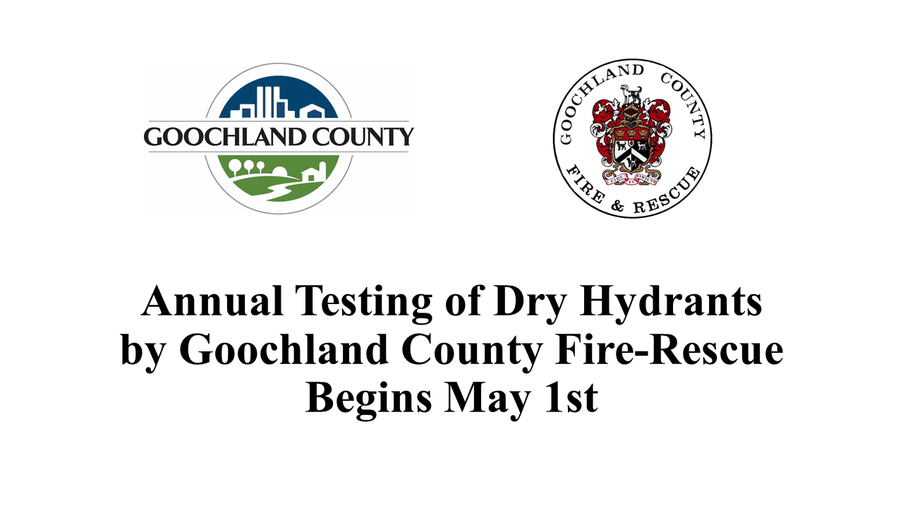 Goochland County - Fire-Rescues Annual Testing of Dry Hydrants Begins May 1st