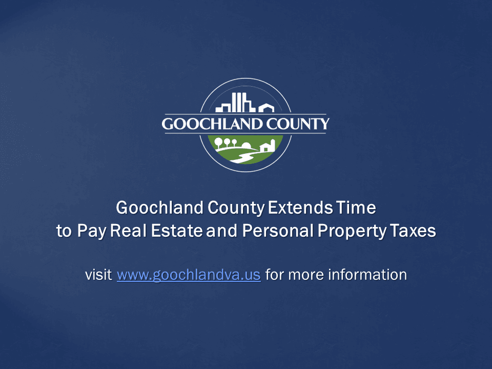 Goochland County - Goochland County Extends Time to Pay Real Estate and Personal Property Taxes