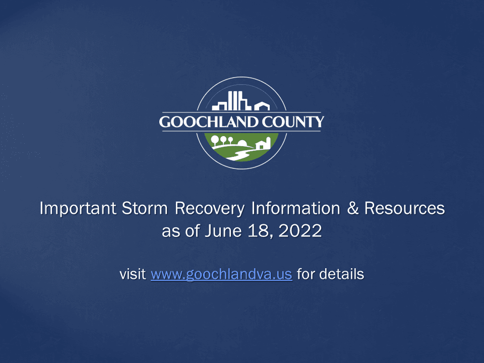 Goochland County - Important June 16th Storm Recovery Information and Resources - June 18 2022